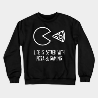 Life is better with pizza and gaming Crewneck Sweatshirt